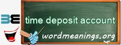 WordMeaning blackboard for time deposit account